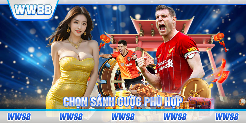 Chọn sảnh cược phù hợp