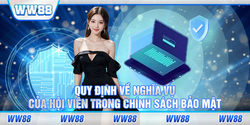 Quy định về nghĩa vụ của hội viên trong chính sách bảo mật