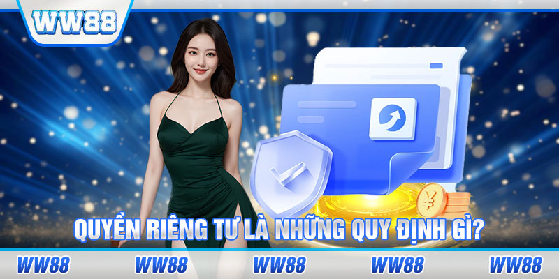 Quyền riêng tư là những quy định gì?