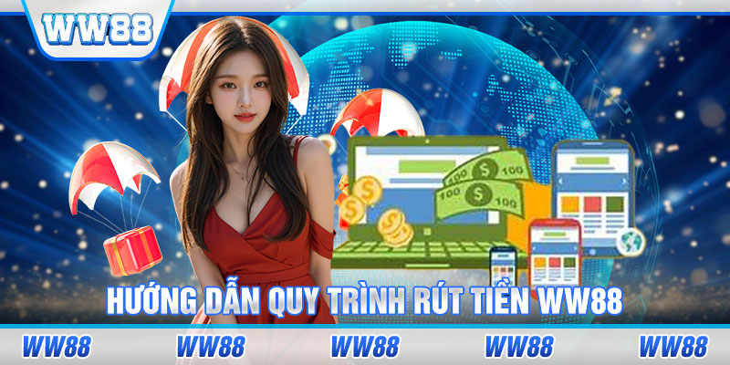 Hướng dẫn quy trình rút tiền WW88